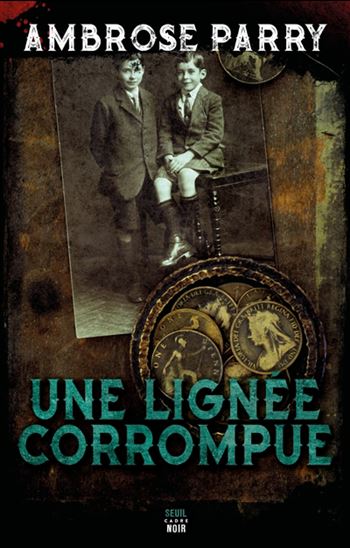 Une Lignée corrompue - AMBROSE PARRY