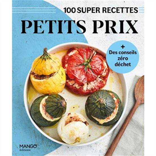 Petits prix : 100 super recettes - COLLECTIF