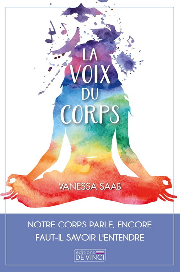 La Voix du corps : notre corps parle, encore faut-il savoir l'entendre - VANESSA SAAB