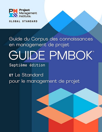 A Guide to the Project Management Body of Knowledge PMBOK Guide 7th ed. and the Standard for Project Management (FRENCH) - COLLECTIF