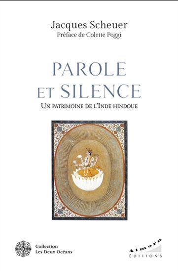 Parole et silence : un patrimoine de l'Inde hindoue - JACQUES SCHEUER