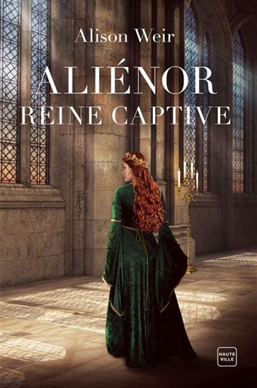 Aliénor, reine captive - ALISON WEIR
