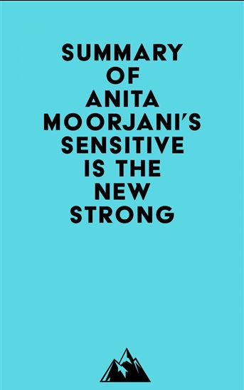 Summary of Anita Moorjani's Sensitive Is the New Strong - EVEREST MEDIA