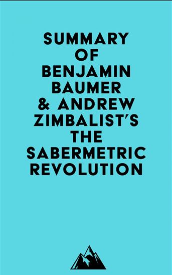 Summary of Benjamin Baumer & Andrew Zimbalist's The Sabermetric Revolution - EVEREST MEDIA