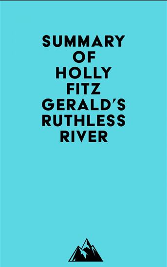 Summary of Holly FitzGerald's Ruthless River - EVEREST MEDIA