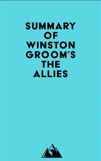 Summary of Winston Groom's The Allies - EVEREST MEDIA