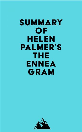 Summary of Helen Palmer's The Enneagram - EVEREST MEDIA