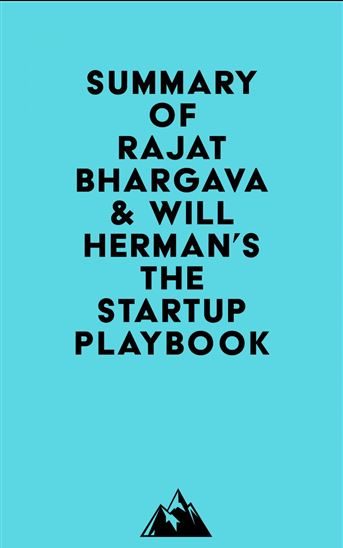 Summary of Rajat Bhargava & Will Herman's The Startup Playbook - EVEREST MEDIA