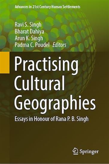 Practising Cultural Geographies - BHARAT DAHIYA - PADMA C. POUDEL - SINGH