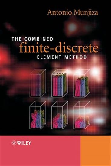The Combined Finite-Discrete Element Method - ANTONIO A. MUNJIZA