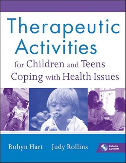 Therapeutic Activities for Children and Teens Coping with Health Issues - ROBYN HART - JUDY ROLLINS