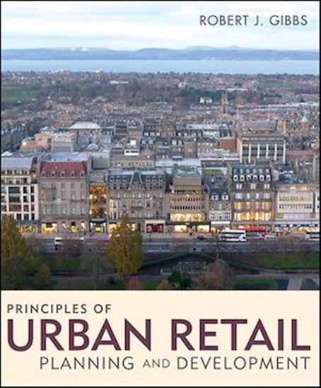 Principles of Urban Retail Planning and Development - ROBERT J. GIBBS