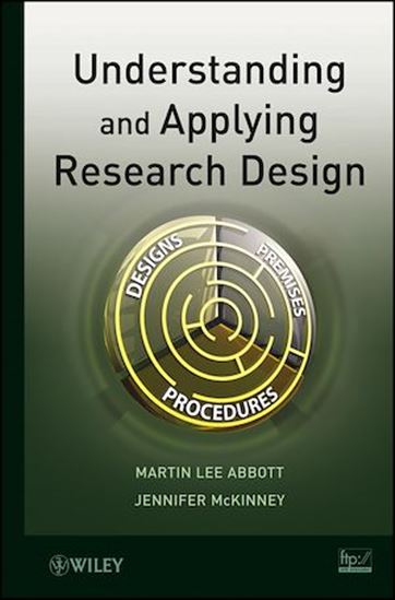 Understanding and Applying Research Design - MARTIN LEE ABBOTT - JENNIFER MCKINNEY