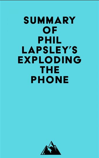 Summary of Phil Lapsley's Exploding the Phone - EVEREST MEDIA