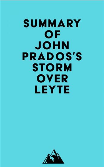 Summary of John Prados's Storm Over Leyte - EVEREST MEDIA