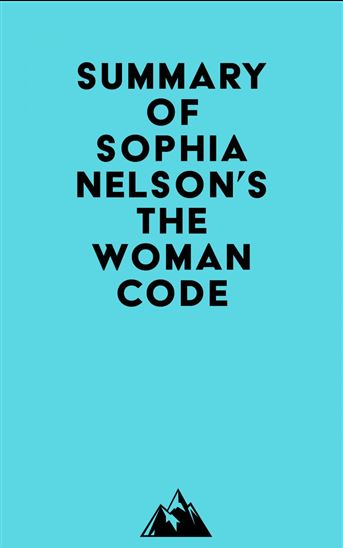 Summary of Sophia Nelson's The Woman Code - EVEREST MEDIA