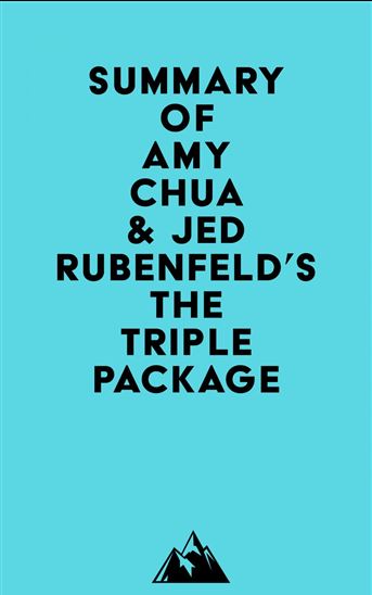Summary of Amy Chua & Jed Rubenfeld's The Triple Package - EVEREST MEDIA