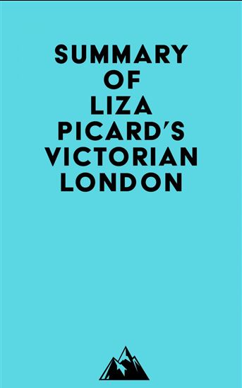 Summary of Liza Picard's Victorian London - EVEREST MEDIA