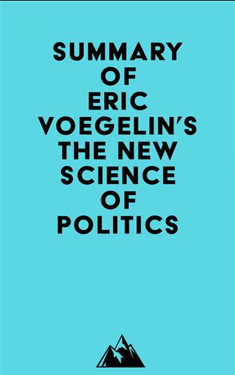Summary of Eric Voegelin's The New Science of Politics - EVEREST MEDIA