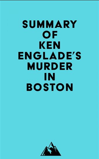 Summary of Ken Englade's Murder in Boston - EVEREST MEDIA