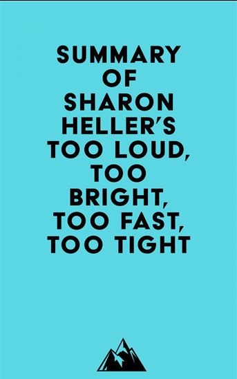 Summary of Sharon Heller's Too Loud, Too Bright, Too Fast, Too Tight - EVEREST MEDIA