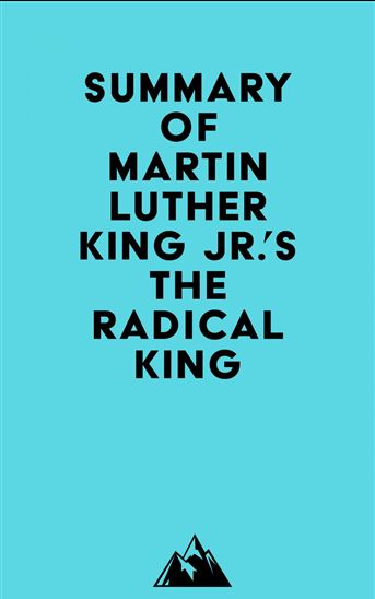 Summary of Martin Luther King Jr.'s The Radical King - EVEREST MEDIA