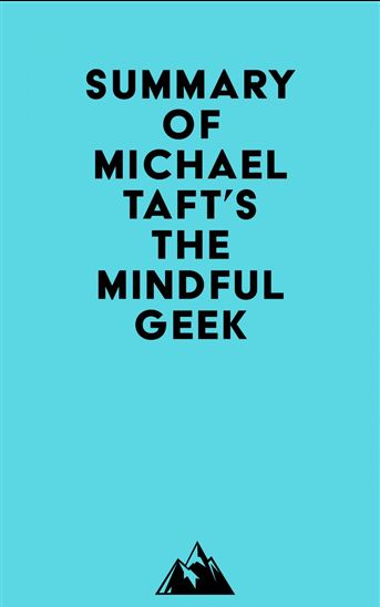 Summary of Michael Taft's The Mindful Geek - EVEREST MEDIA