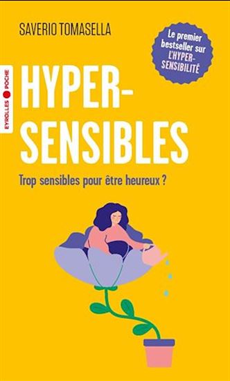 Hypersensibles : trop sensibles pour être heureux ? - SAVERIO TOMASELLA