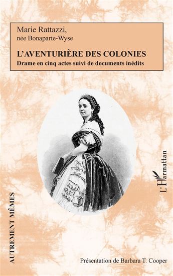 L'aventurière des colonies - MARIE NÉE BONAPARTE-WYSE RATTAZZI