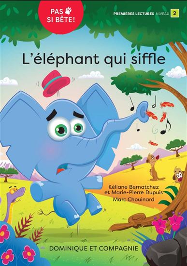 L&#39;Éléphant qui siffle N. éd. - KÉLIANE BERNATCHEZ - MARIE-PIERRE DUPUIS