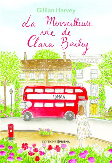 La merveilleuse vie de Clara Bailey - HARVEY GILLIAN