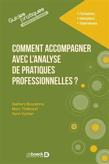 Comment accompagner avec l'analyse de pratiques professionnelles ? - SÉPHORA BOUCENNA - MARC THIÉBAUD - VACHE