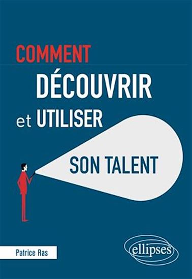 Comment découvrir et utiliser son talent - PATRICE RAS