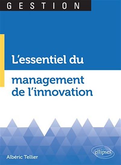 L'Essentiel du management de l'innovation - ALBÉRIC TELLIER