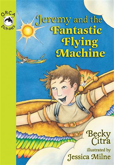 Jeremy and the Fantastic Flying Machine - BECKY CITRA - JESSICA MILNE