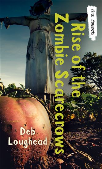 Rise of the Zombie Scarecrows - DEB LOUGHEAD