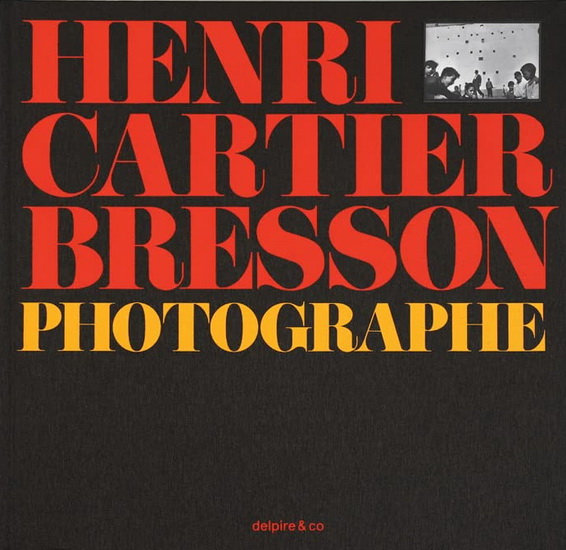 Henri Cartier-Bresson, photographe - HENRI CARTIER-BRESSON