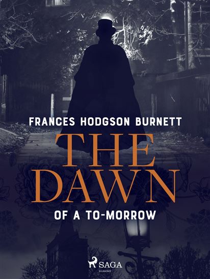 The Dawn of a To-Morrow - FRANCES HODGSON BURNETT