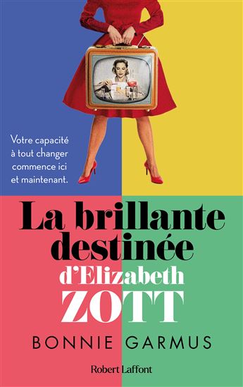 La Brillante destinée d&#39;Elizabeth Zott - BONNIE GARMUS