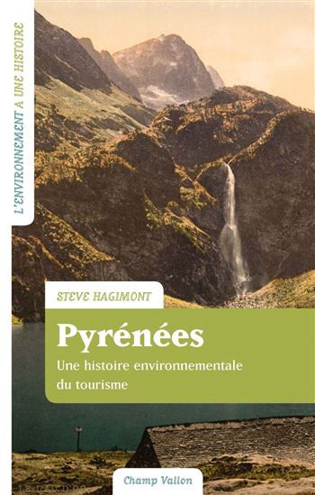 Pyrénées : une histoire environnementale du tourisme - STEVE HAGIMONT