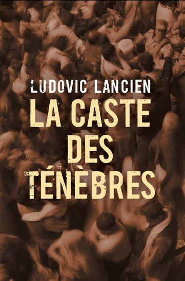 La Caste des ténèbres - LUDOVIC LANCIEN