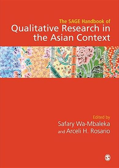 The SAGE Handbook of Qualitative Research in the Asian Context - ARCELI ROSARIO - SAFARY WA-MBALEKA