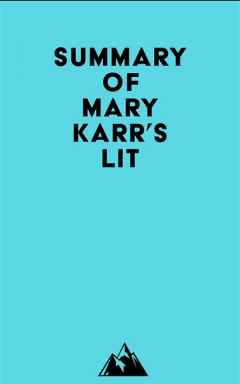 Summary of Mary Karr's Lit - EVEREST MEDIA