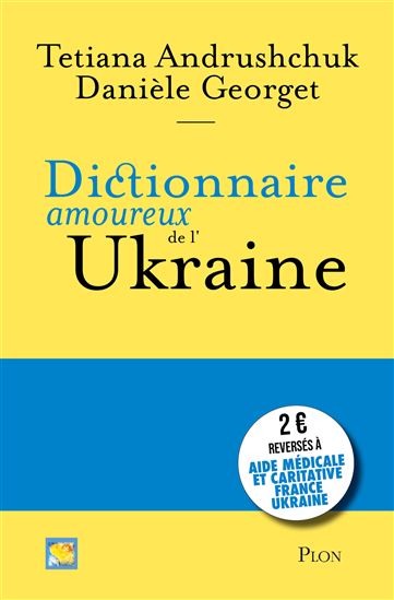 Dictionnaire amoureux de l&#39;Ukraine - TETIANA ANDRUSHCHUK - DANIÈLE GEORGET