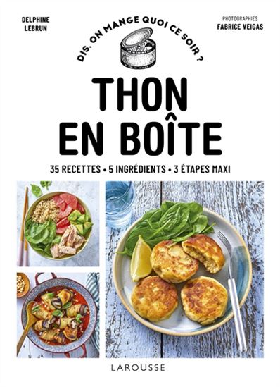 Thon en boîte : 35 recettes, 5 ingrédients, 3 étapes maxi - DELPHINE LEBRUN - FABRICE VEIGAS