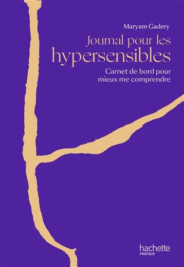 Journal pour les hypersensibles : carnet de bord pour mieux me comprendre - MARYAM GADERY