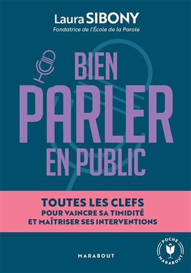Bien parler en public : toutes les clefs pour vaincre sa timidité et maîtriser ses interventions - LAURA SIBONY