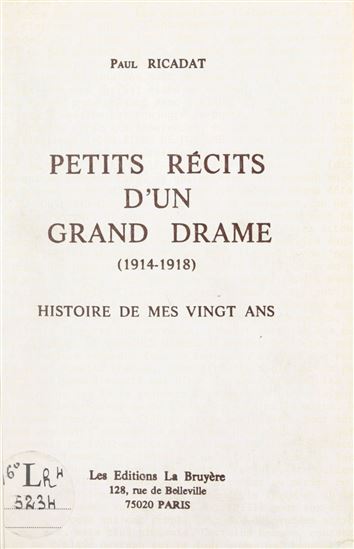 Petits récits d'un grand drame : 1914-1918, histoire de mes vingt ans - PAUL RICADAT