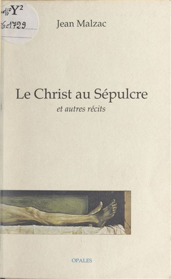 Le Christ au Sépulcre et autres récits - JEAN MALZAC
