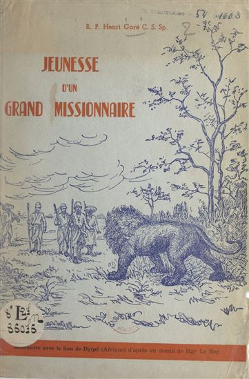 Jeunesse d'un grand missionnaire, Mgr Alexandre Le Roy - HENRI GORÉ